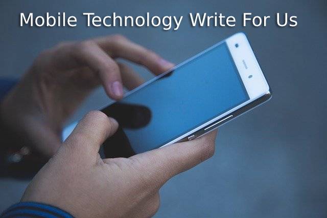 Mobile Technology Write For Us